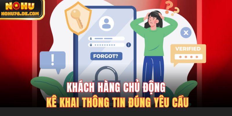Khách hàng chủ động kê khai thông tin đúng yêu cầu