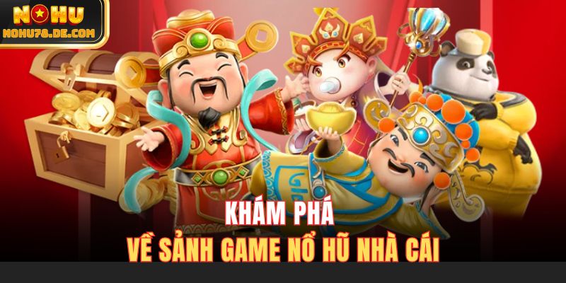 Khám phá về sảnh Game nổ hũ nhà cái