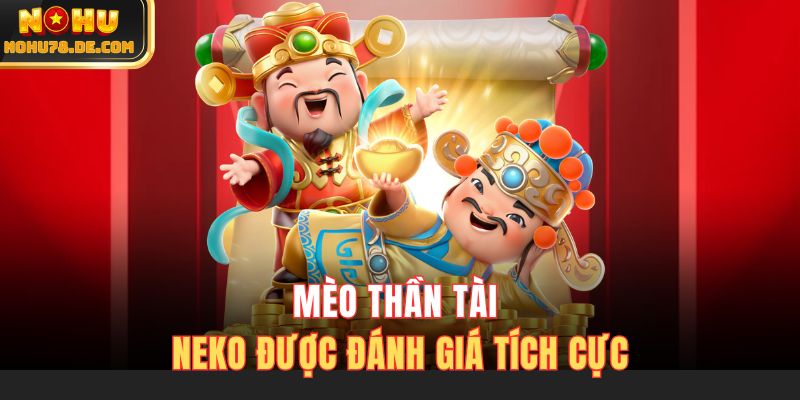 Mèo thần tài Neko được đánh giá tích cực