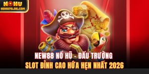 New88 Nổ Hũ – Đấu Trường Slot Đỉnh Cao Hứa Hẹn Nhất 2026