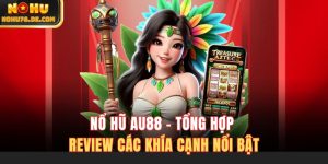 Nổ Hũ AU88 - Tổng Hợp Review Các Khía Cạnh Nổi Bật