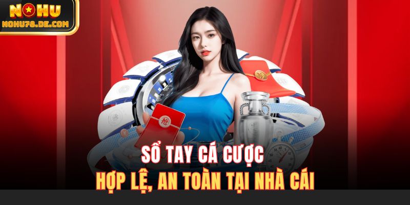 Sổ tay cá cược hợp lệ, an toàn tại nhà cái